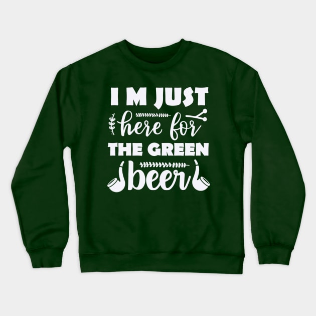 I'm just here for the green beer Crewneck Sweatshirt by BrightOne